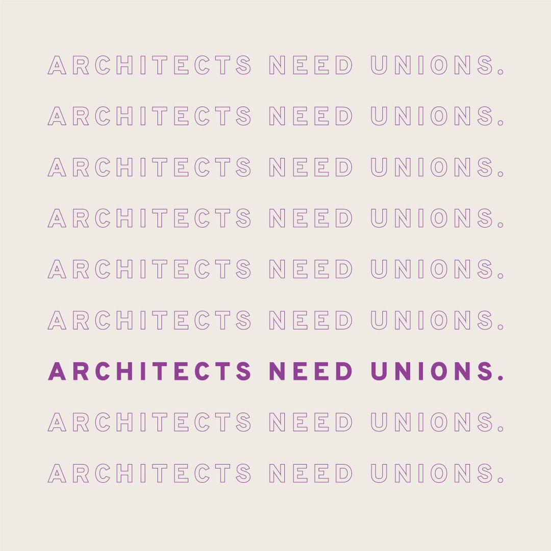 Text graphic reading "Architects Need Unions"