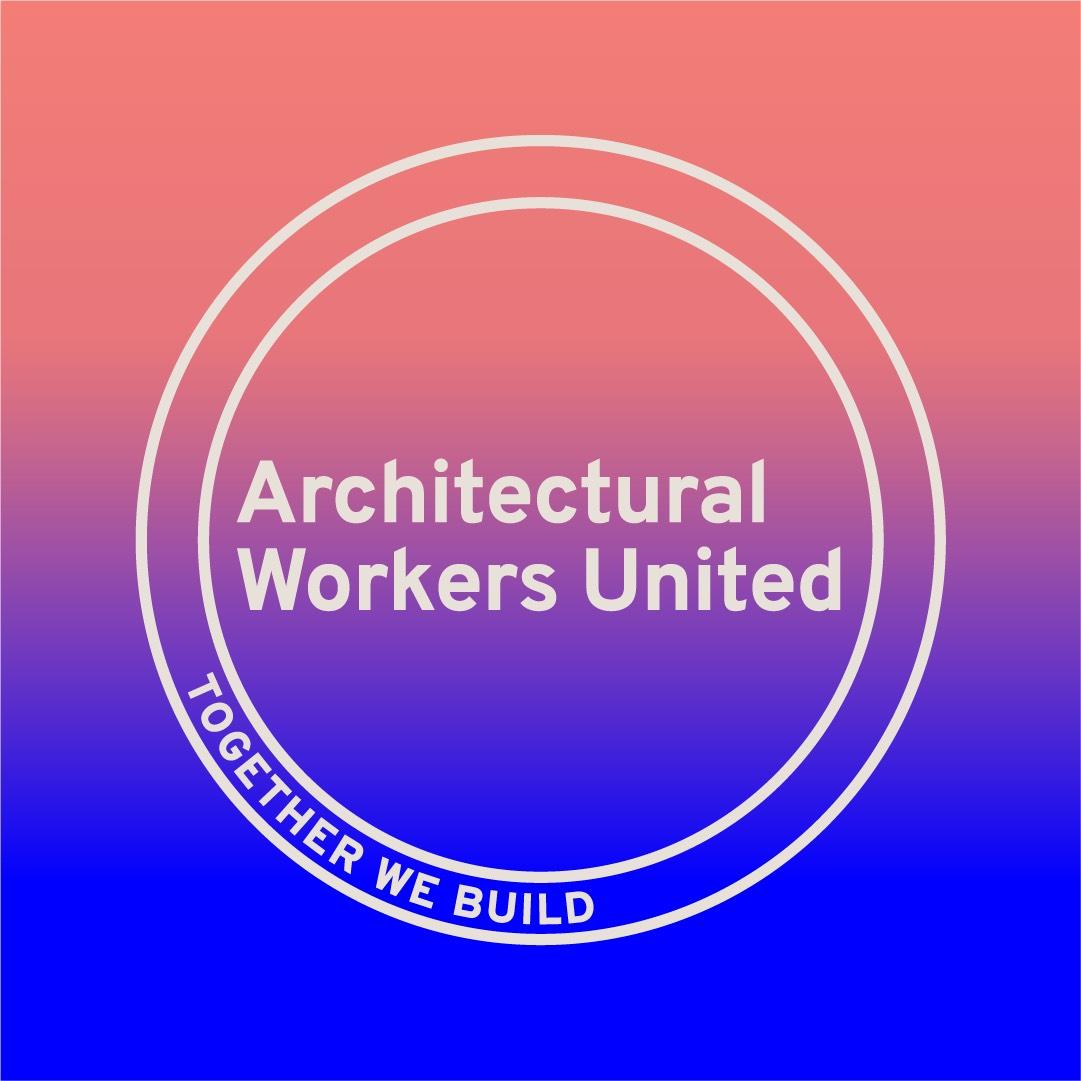 Text graphic reading "Architectural Workers United. Together We Build"